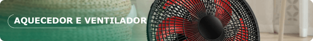 Destaques da categoria Aquecedor e Ventilador